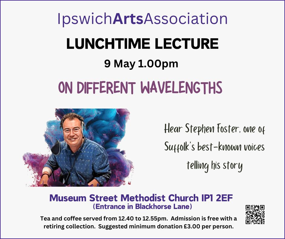 poster for Ipswich Arts association lunchtime Lecture - 9th may 2024  On Different Wavelengths with Stphen foster.