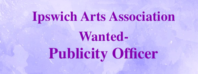 Wanted - Publicity Officer - Ipswich Arts Association