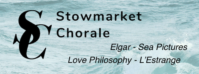 Stowmarket Chorale - Elgar - Sea Pictures & L'Estrange - Love's Philosophy